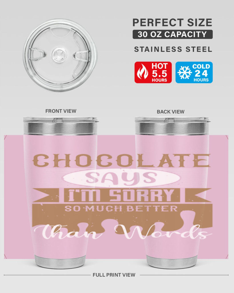 chocolate says im sorry so much better than words 43#- chocolate- Tumbler