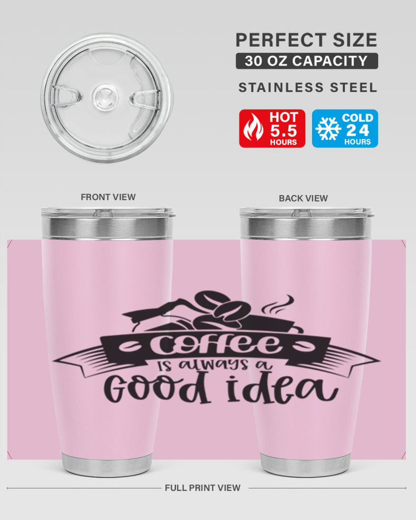 coffe is always a good idea 181#- coffee- Tumbler