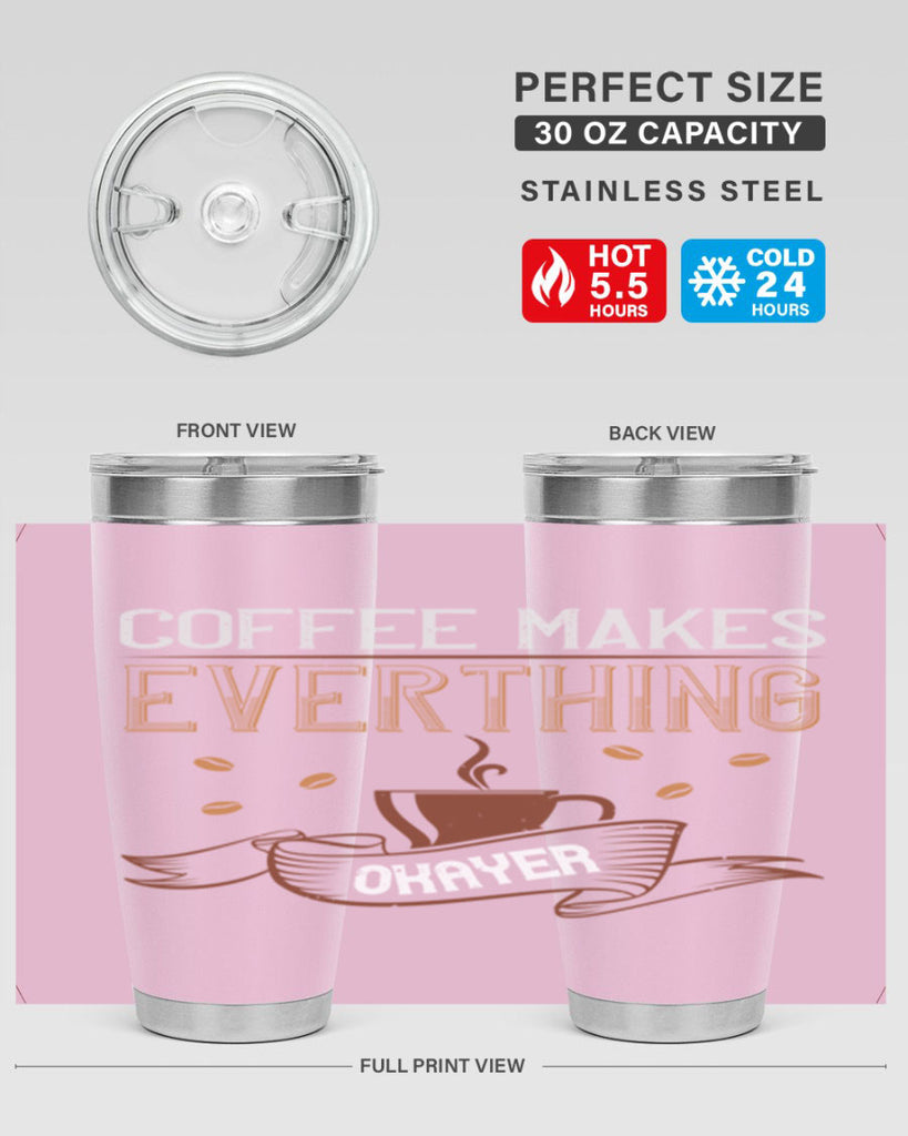 coffe makes everythink okeyer 194#- coffee- Tumbler