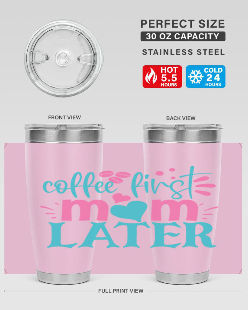 coffee first mom later 350#- mom- Tumbler