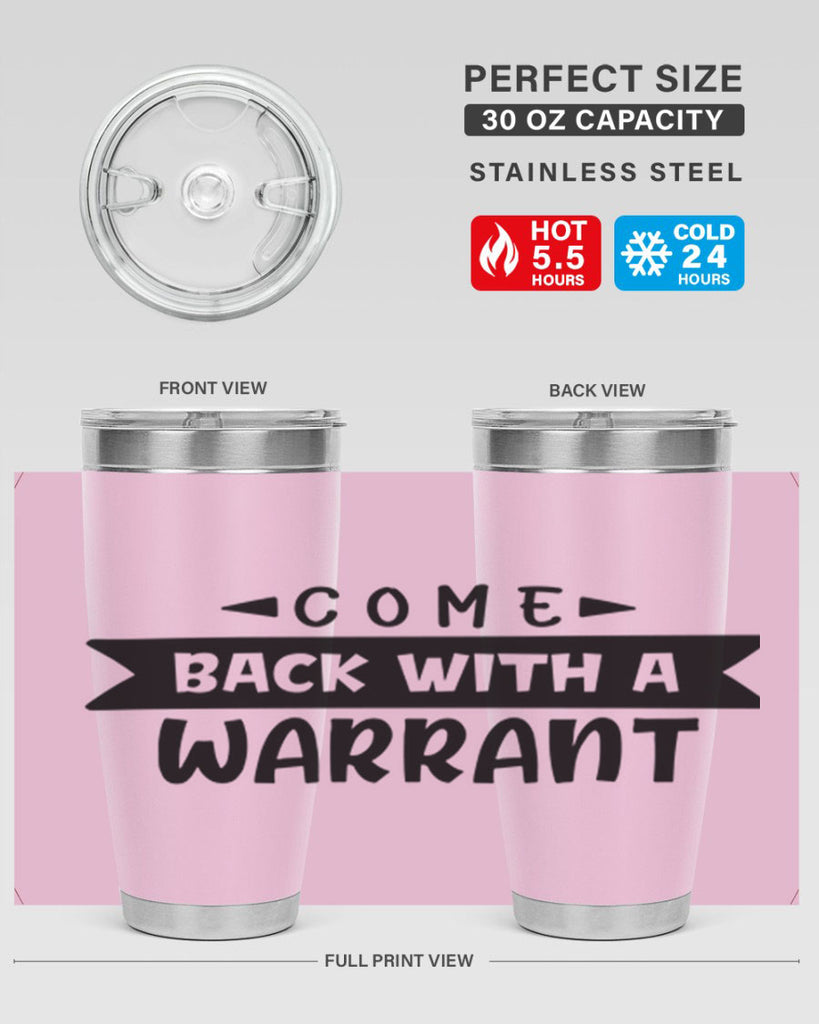 come back with a warrant 80#- home- Tumbler