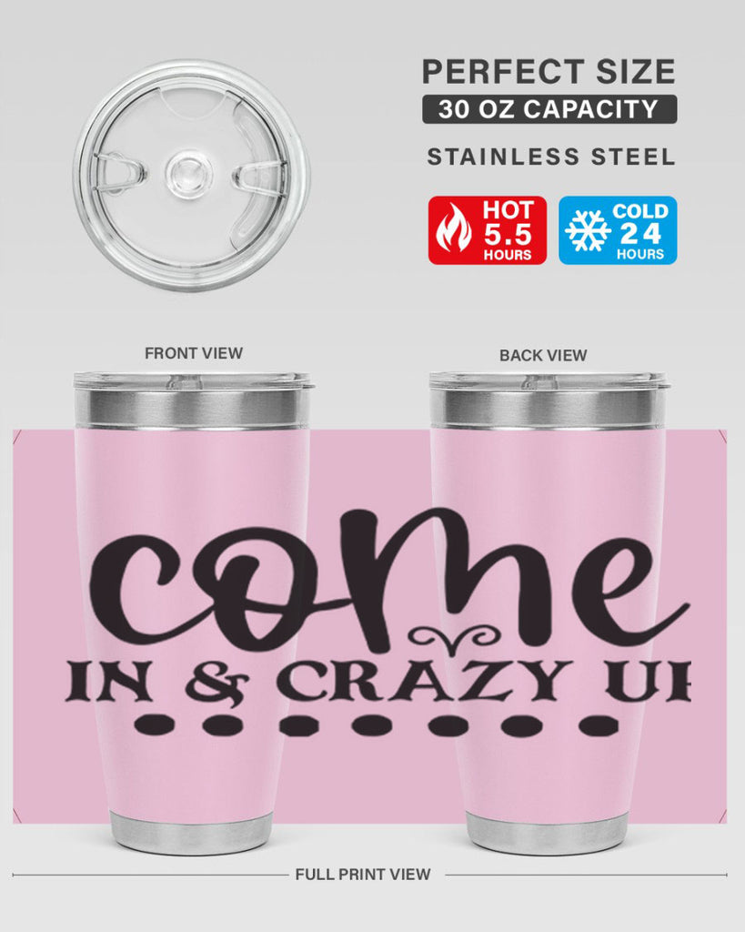 come in crazy up 79#- home- Tumbler