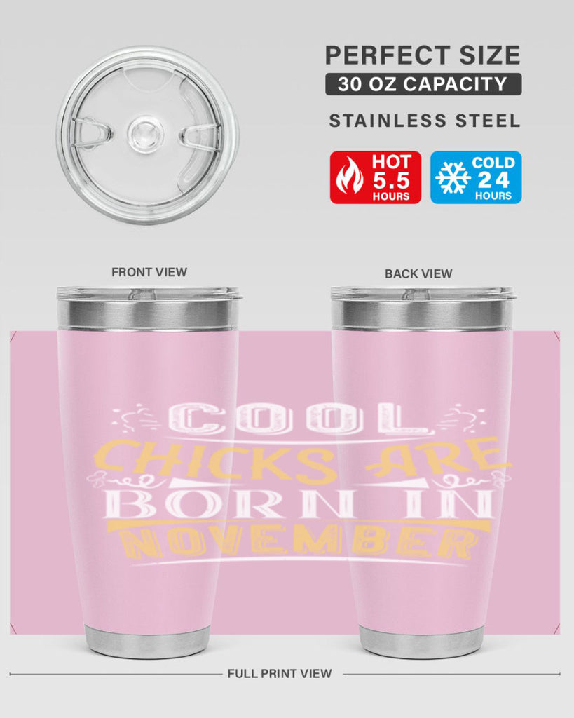 cool chicks are born in November Style 103#- birthday- tumbler