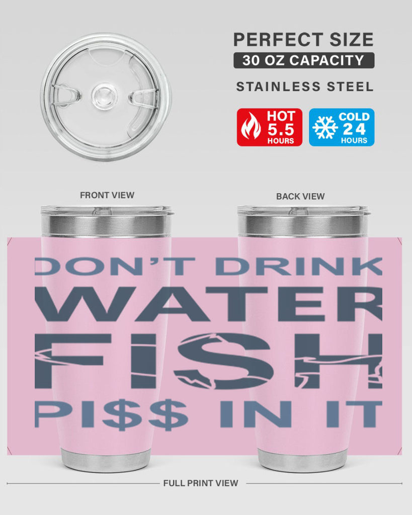 dont drink water 161#- fishing- Tumbler