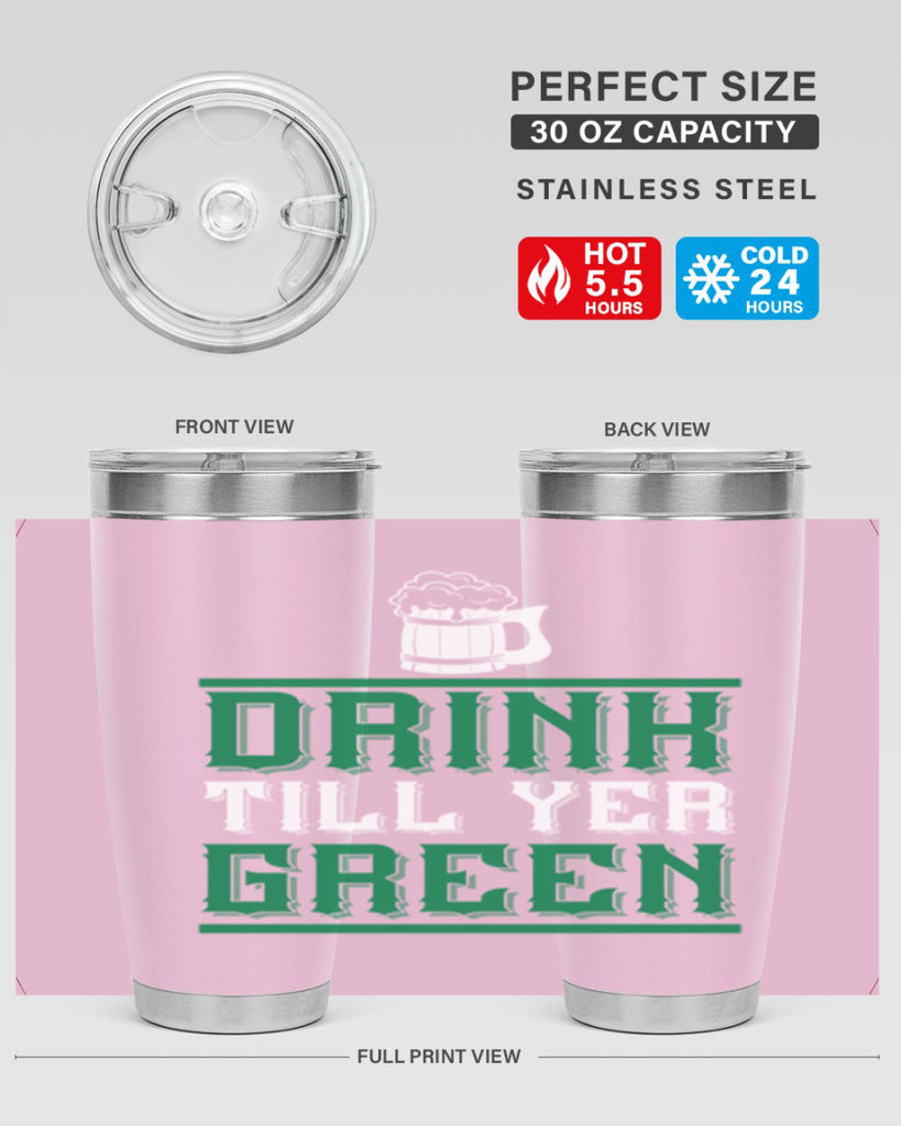 drink till yer green 91#- beer- Tumbler