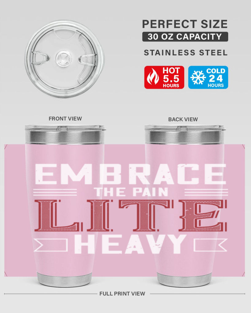 embrace the pain lite heavy 55#- gym- Tumbler