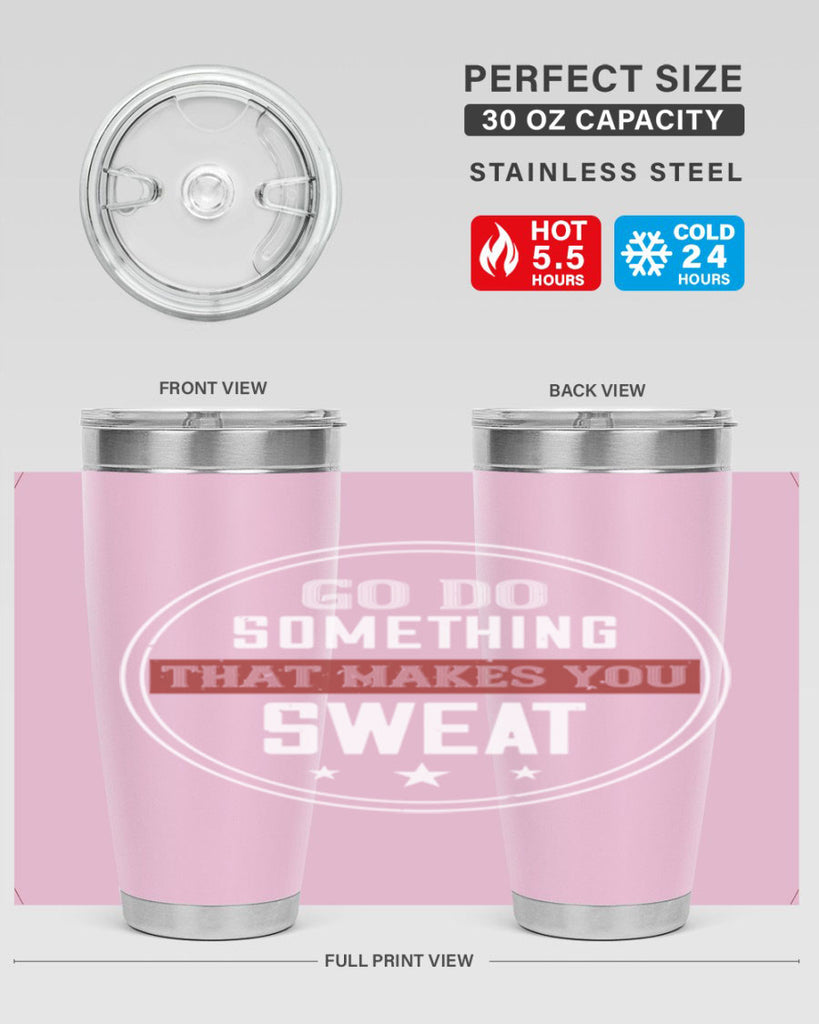 go do something that makes you sweat 10#- gym- Tumbler
