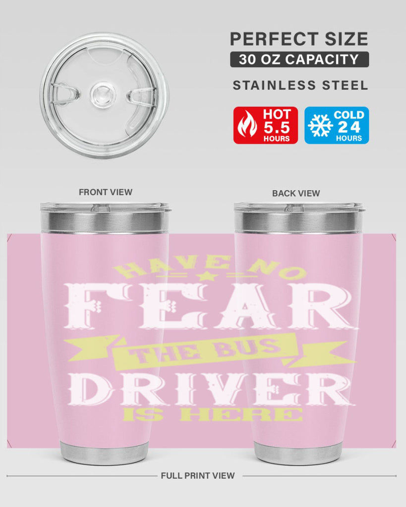 have no fear the bus driver is heree Style 34#- bus driver- tumbler