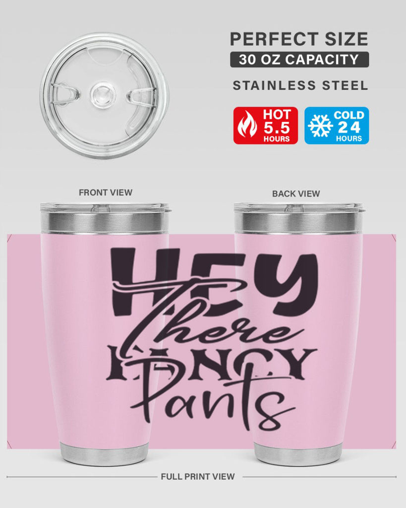 hey there fancy pants 71#- home- Tumbler