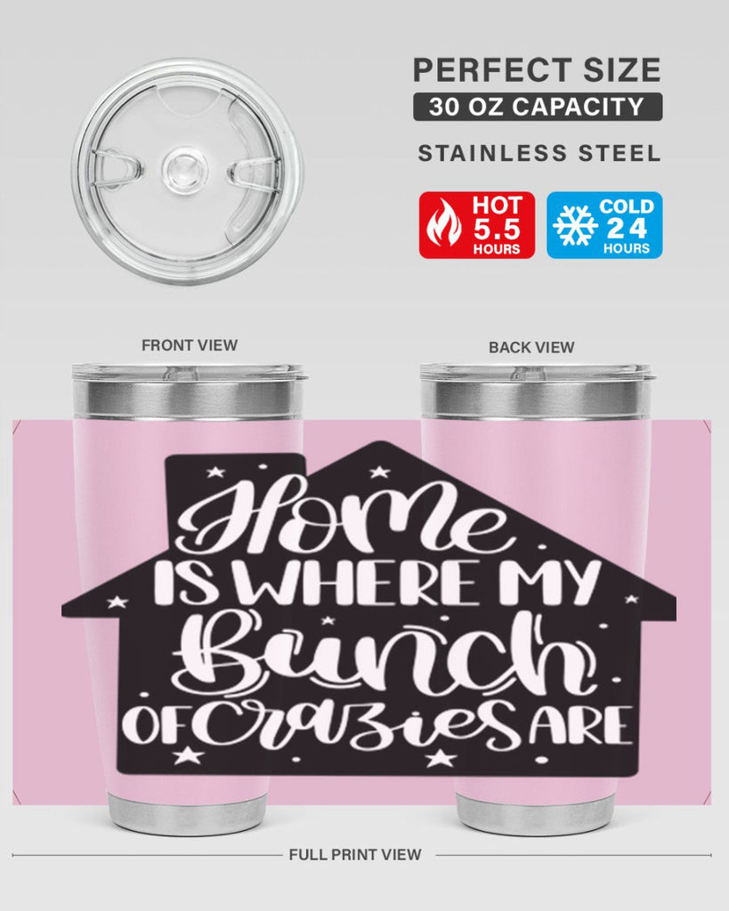 home is where my bunch of crazies are 14#- home- Tumbler