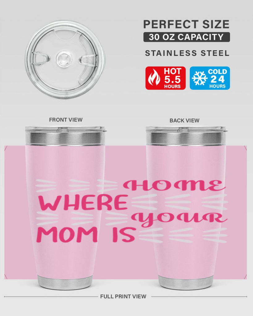 home is where your mom is 167#- mom- Tumbler