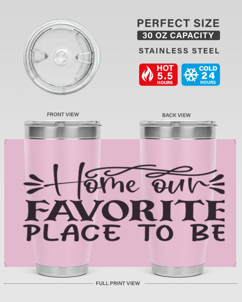 home our favorite place to be 68#- home- Tumbler