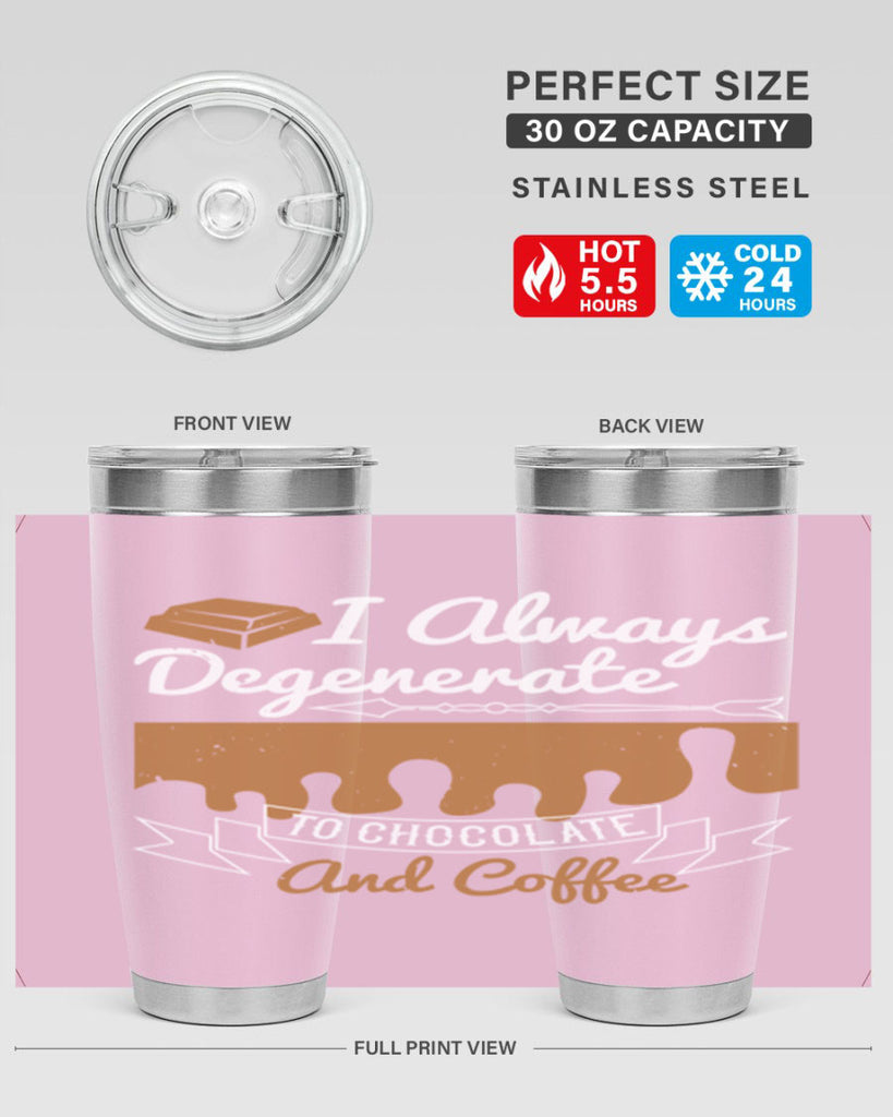 i always degenerate to chocolate and coffee 38#- chocolate- Tumbler