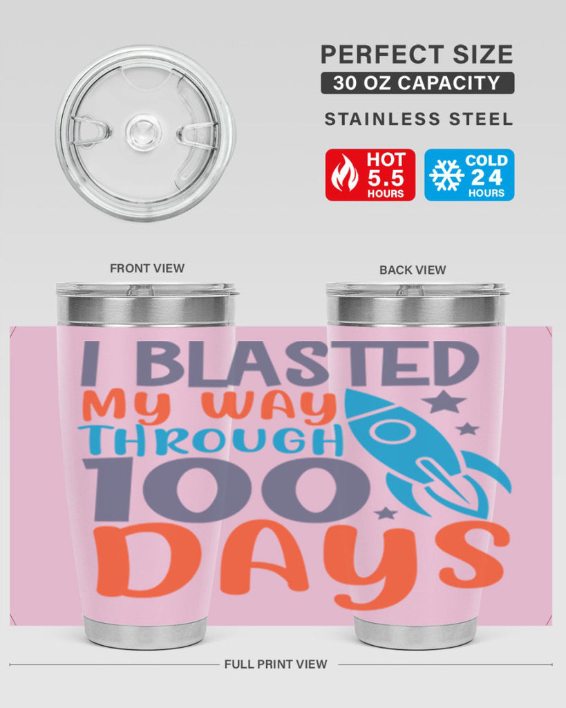 i blasted on my way through 100 days 12#- 100 days of school- Tumbler