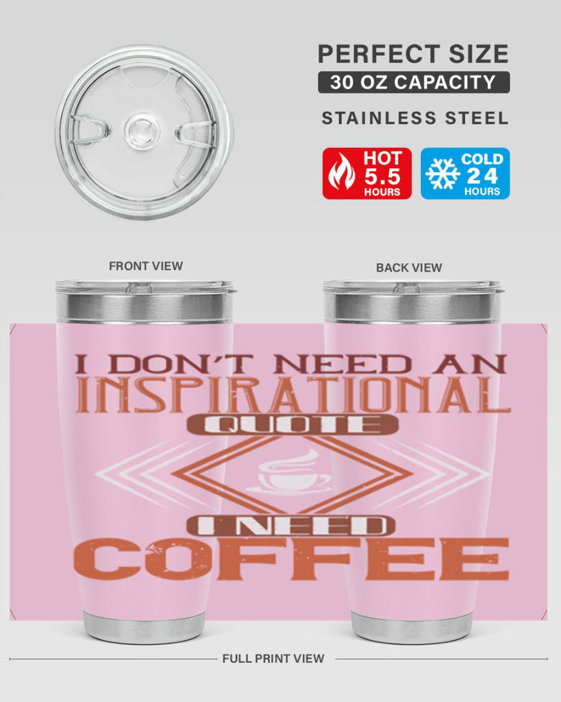 i don’t need an inspirational quotei need coffe 256#- coffee- Tumbler