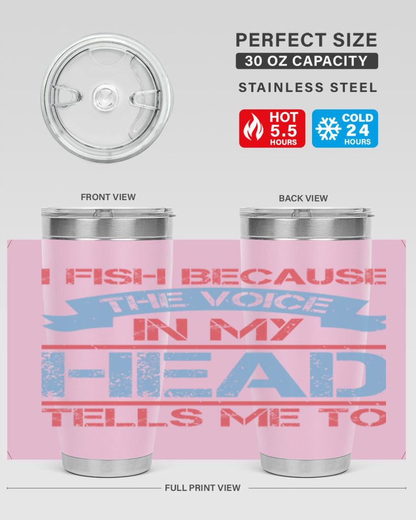 i fish because the voice in my head tells me to 257#- fishing- Tumbler