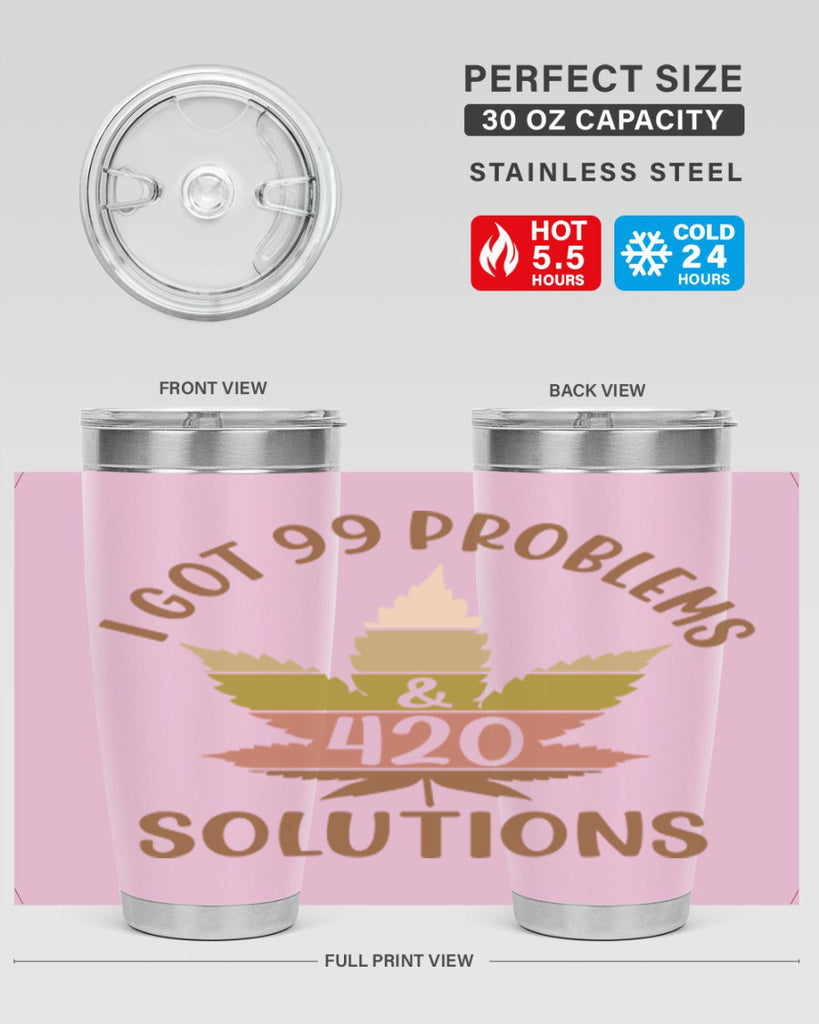 i got problems and four twenty solutions 121#- marijuana- Tumbler