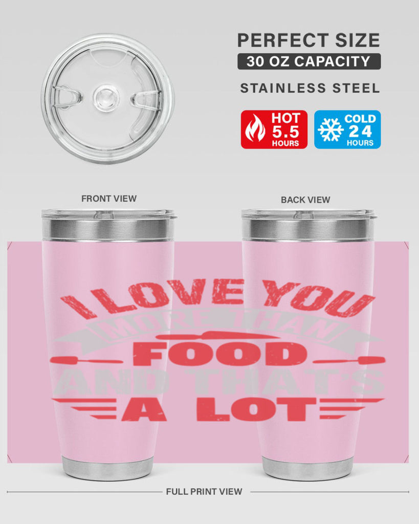 i love you more than food 37#- bbq- Tumbler