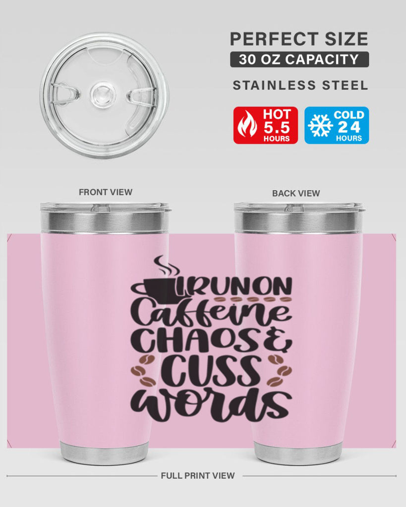 i run on caffeine chaos 99#- coffee- Tumbler