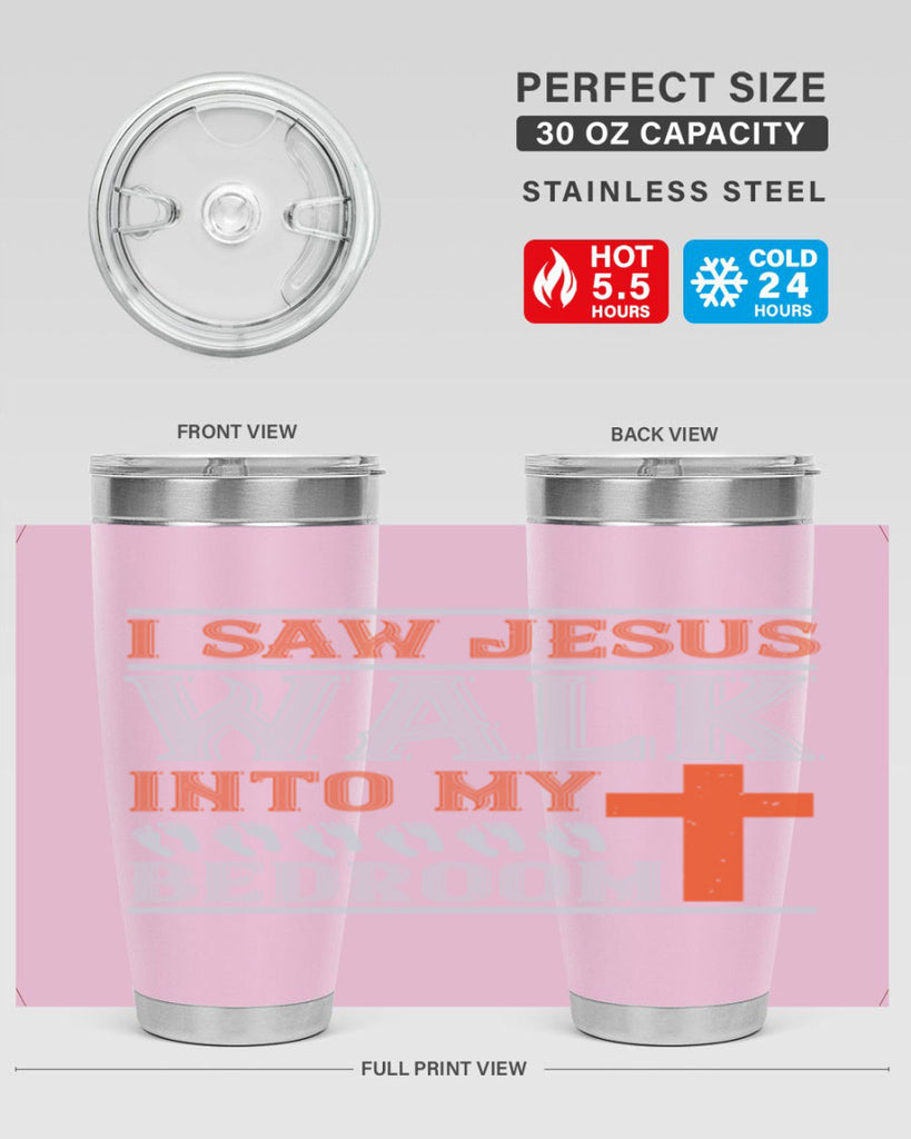 i saw jesus walk into my bedroom 65#- walking- Tumbler