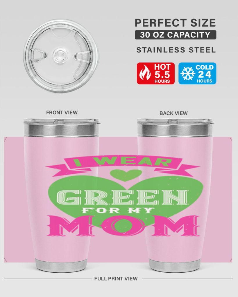 i were green for my mom 149#- mom- Tumbler