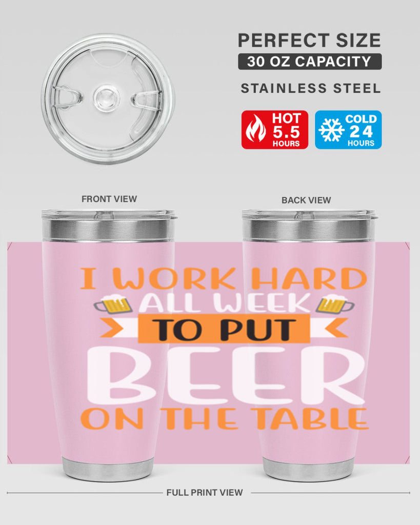 i work hard all week 149#- beer- Tumbler