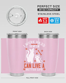 i work hard so my cat can live a better life Style 59#- cat- Tumbler