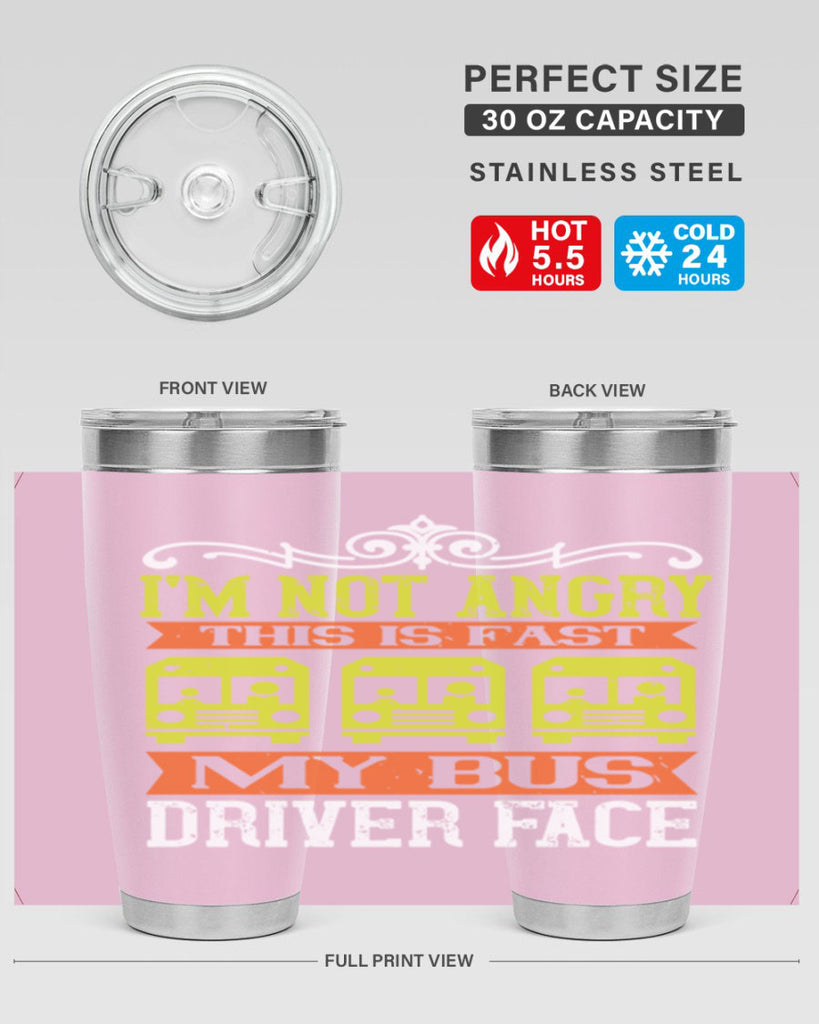 i’m not angry this is fast my bus driver face Style 24#- bus driver- tumbler