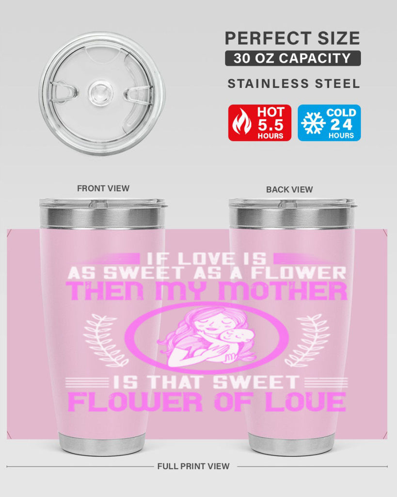 if love is as sweet as a flower then my mother is that sweet flower of love 145#- mom- Tumbler