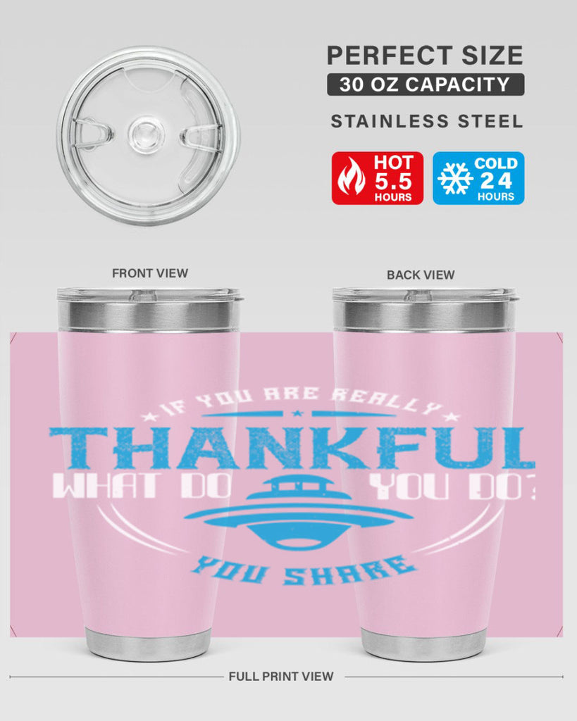 if you are really thankful what do you do you share 28#- thanksgiving- Tumbler