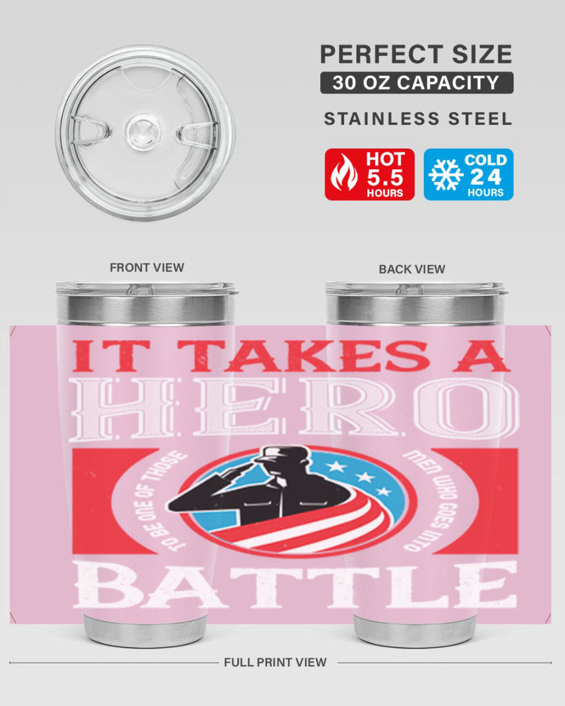 it takes a hero to be one of those men who goes into battle 50#- Veterns Day- Tumbler