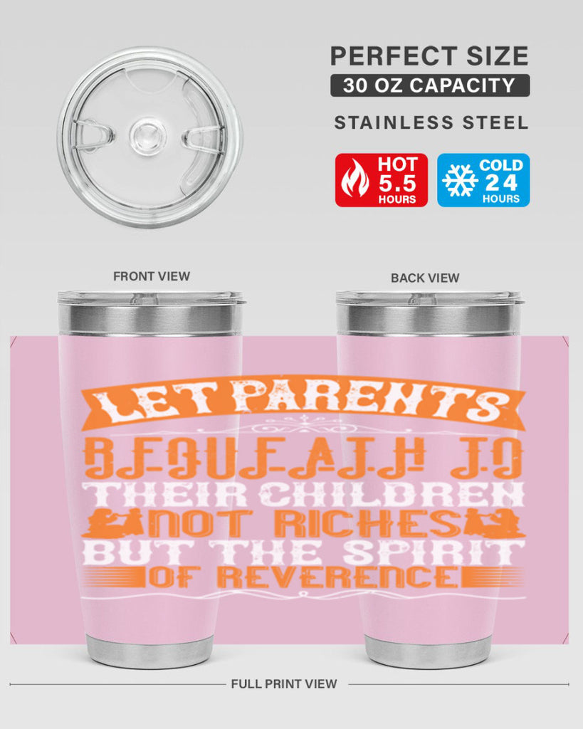 let parents bequeath to their children not riches but the spirit of reverence 43#- Parents Day- Tumbler