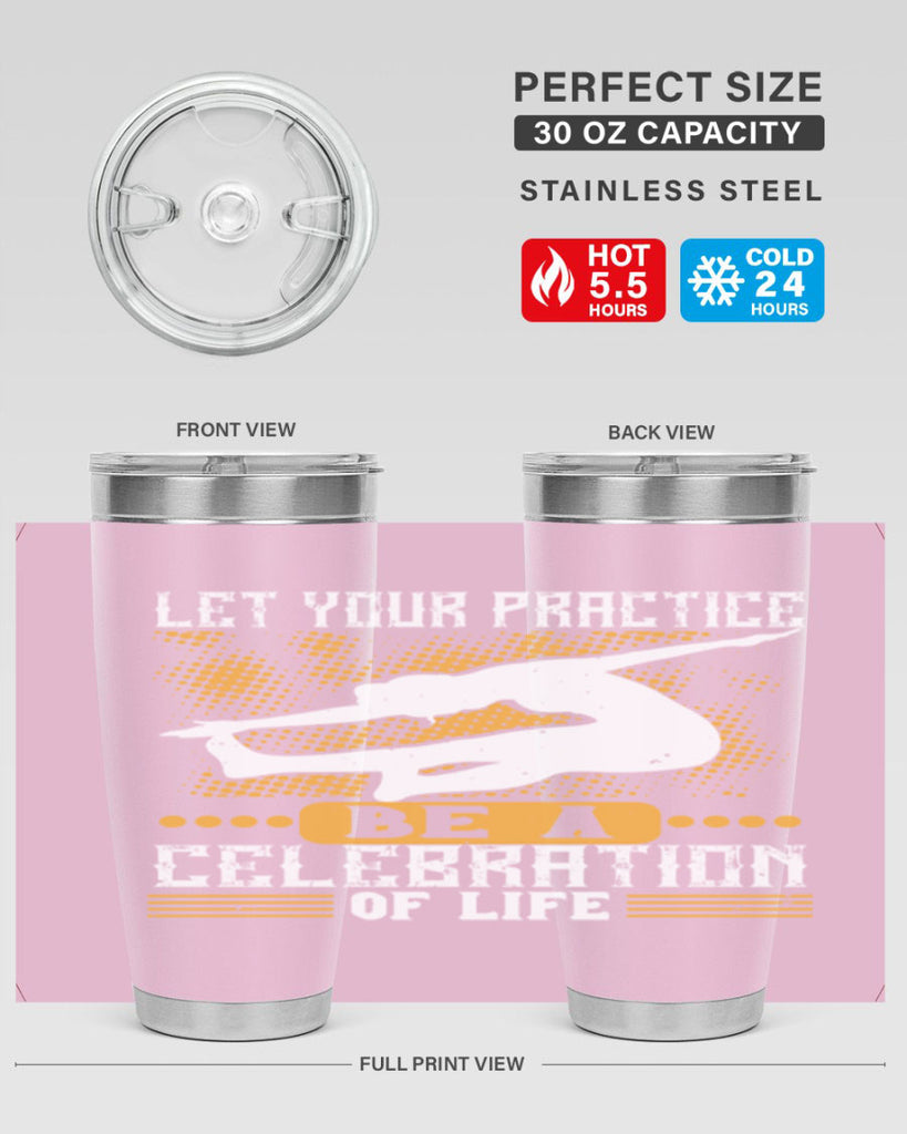 let your practice be a celebration of life 80#- yoga- Tumbler