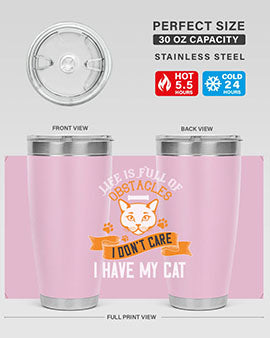 life is full of obstacles idont care ihave my cat Style 66#- cat- Tumbler