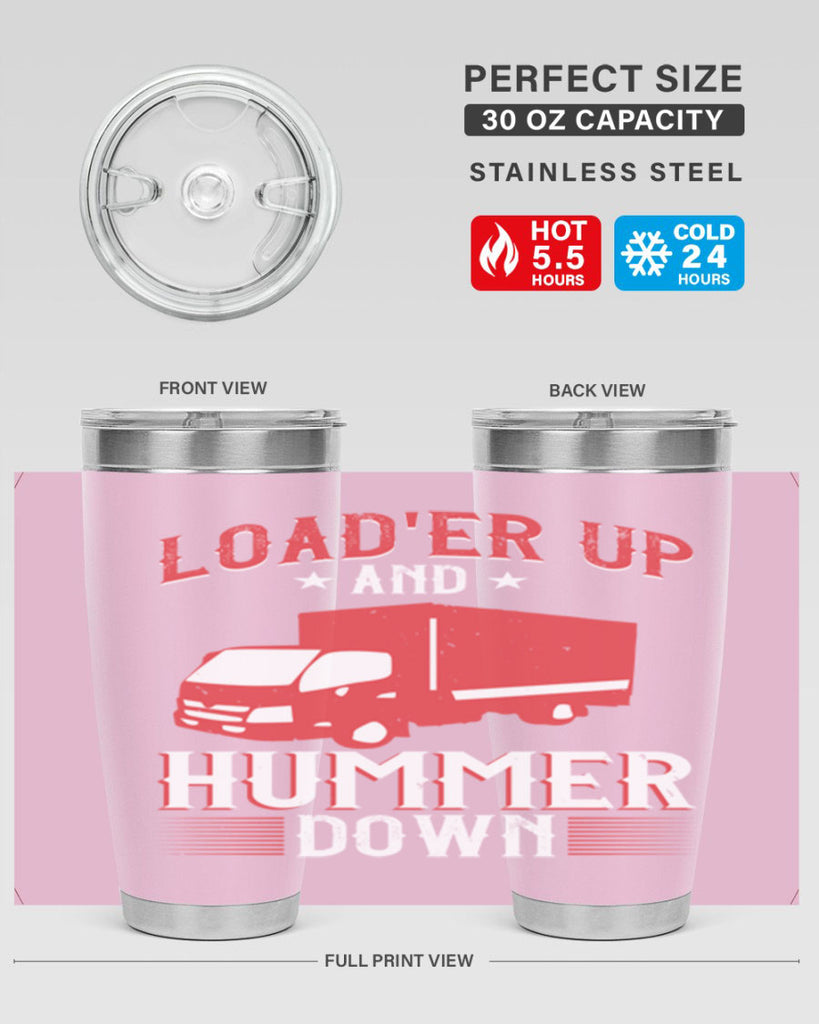 loader up and hummer down Style 32#- truck driver- tumbler