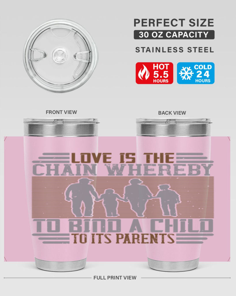 love is the chain whereby to bind a child to its parents 42#- Parents Day- Tumbler