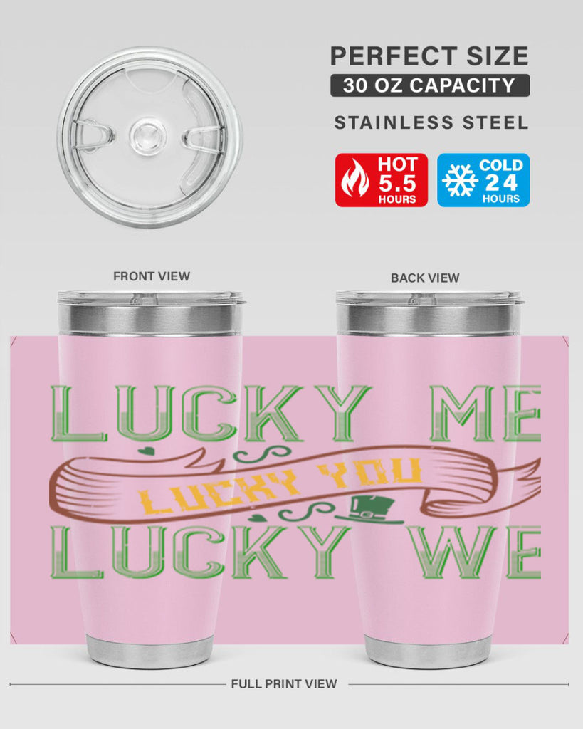 lucky me lucky you lucky me Style 118#- St Patricks Day- Tumbler
