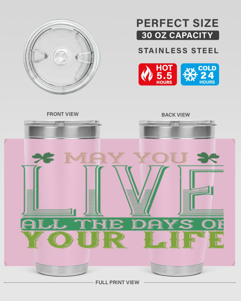 may you kive all the days of your life Style 115#- St Patricks Day- Tumbler