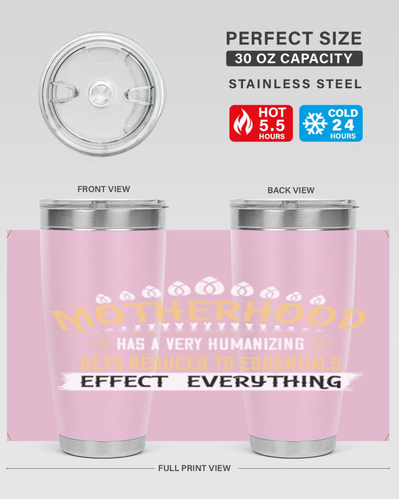 motherhood has a very humanizing effect everything gets reduced to essentials 98#- mom- Tumbler