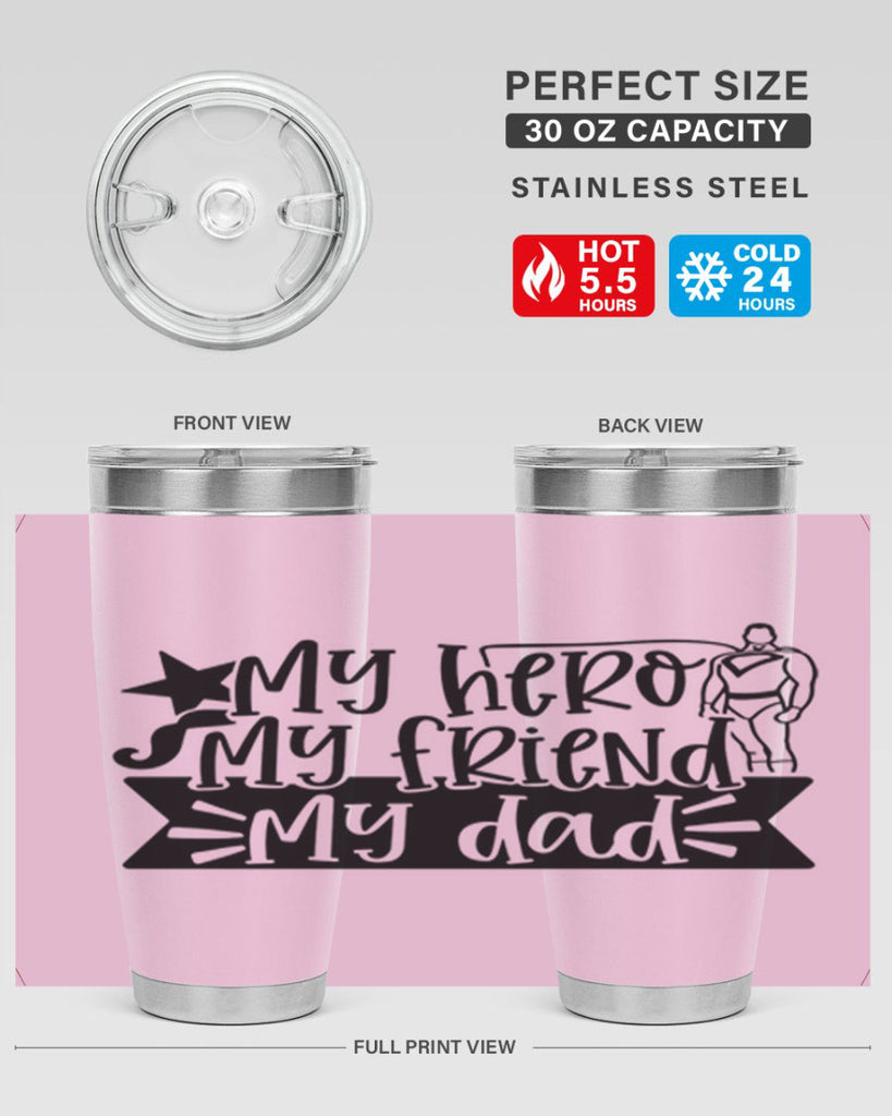 my hero my friend my dad 25#- fathers day- Tumbler