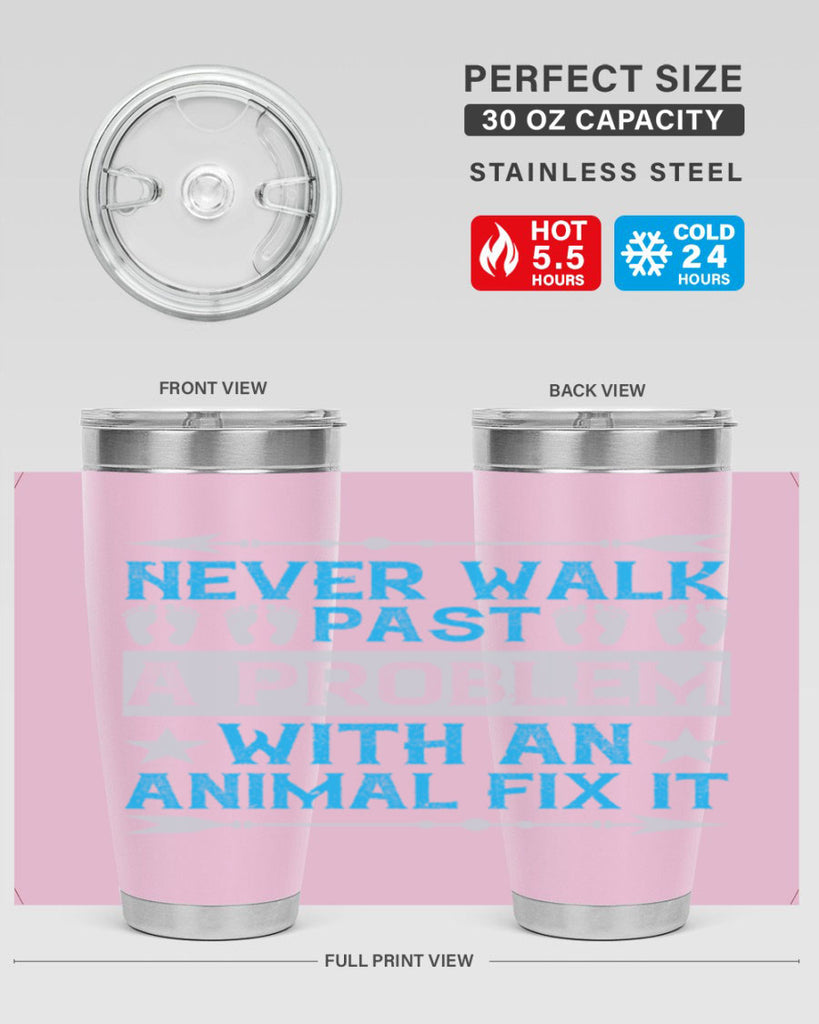 never walk past a problem with an animal fix it 41#- walking- Tumbler