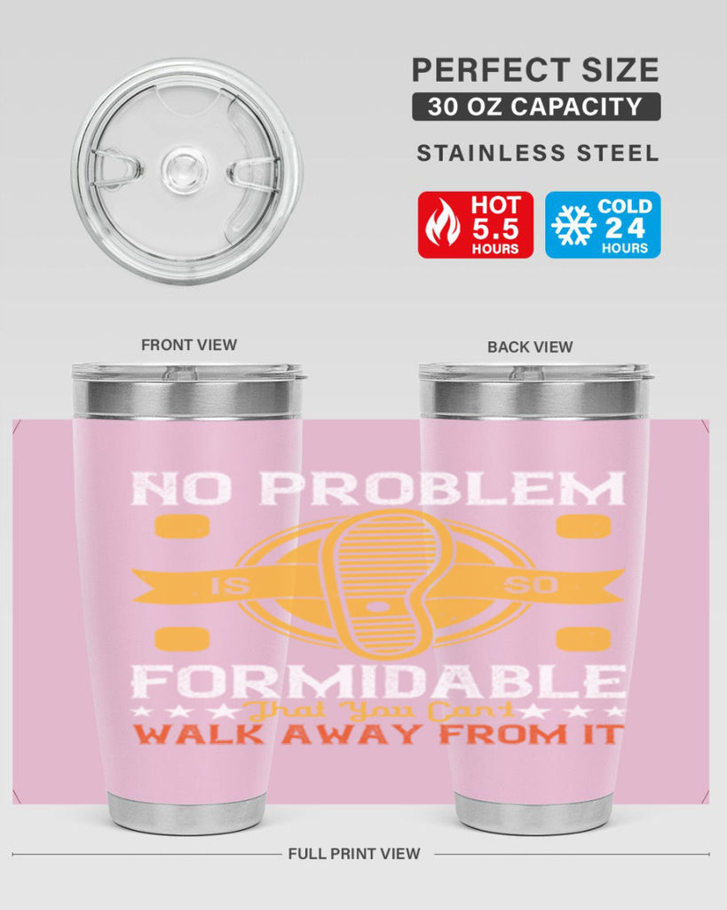 no problem is so formidable that you cant walk away from it 39#- walking- Tumbler