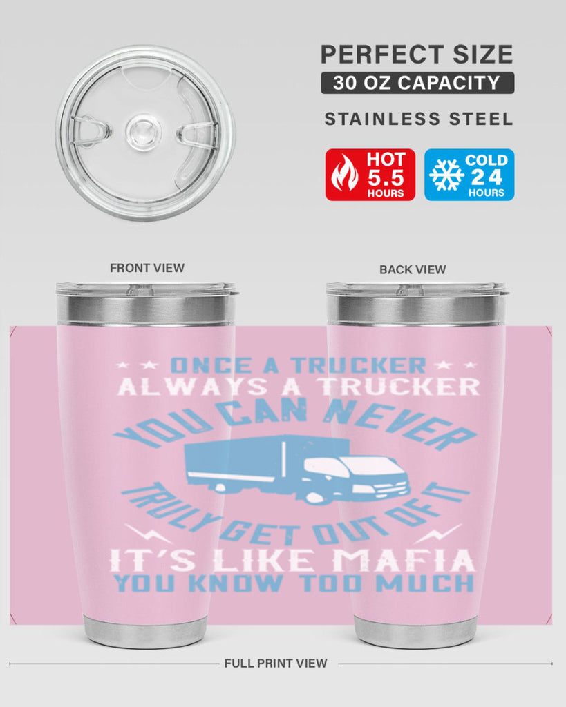 once a trucker always a trucker you z Style 25#- truck driver- tumbler