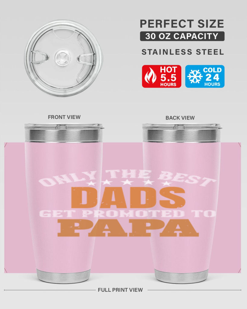 only the best dads get promoted to papa 24#- grandpa - papa- Tumbler