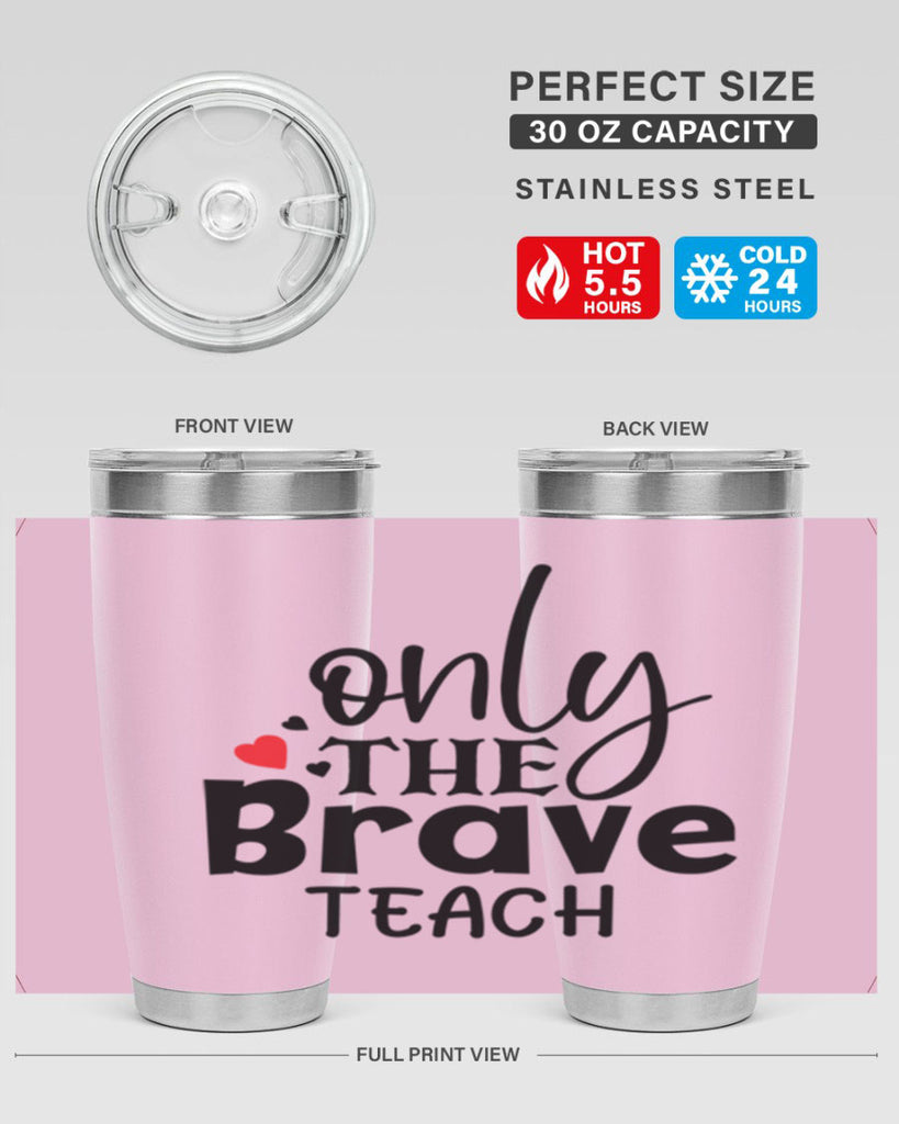 only the brave teach Style 153#- teacher- tumbler