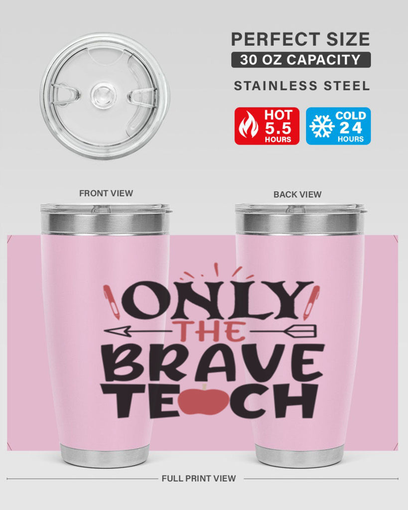 only the brave teach Style 154#- teacher- tumbler