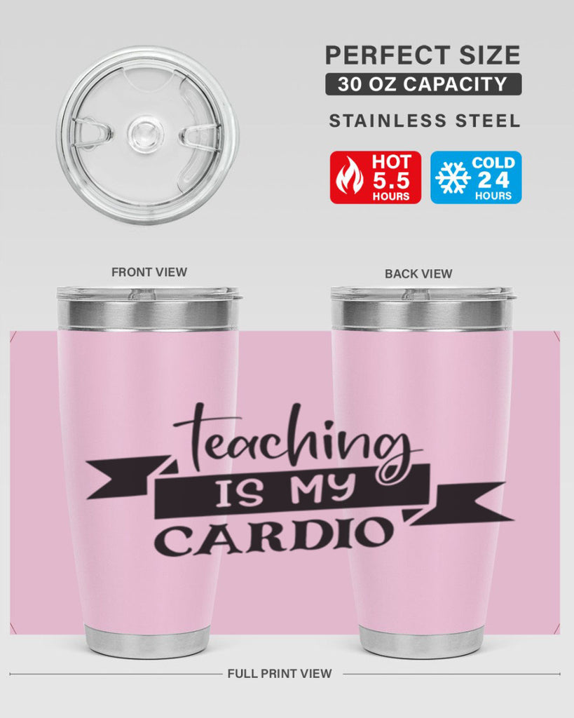 teaching is my cardio Style 127#- teacher- tumbler