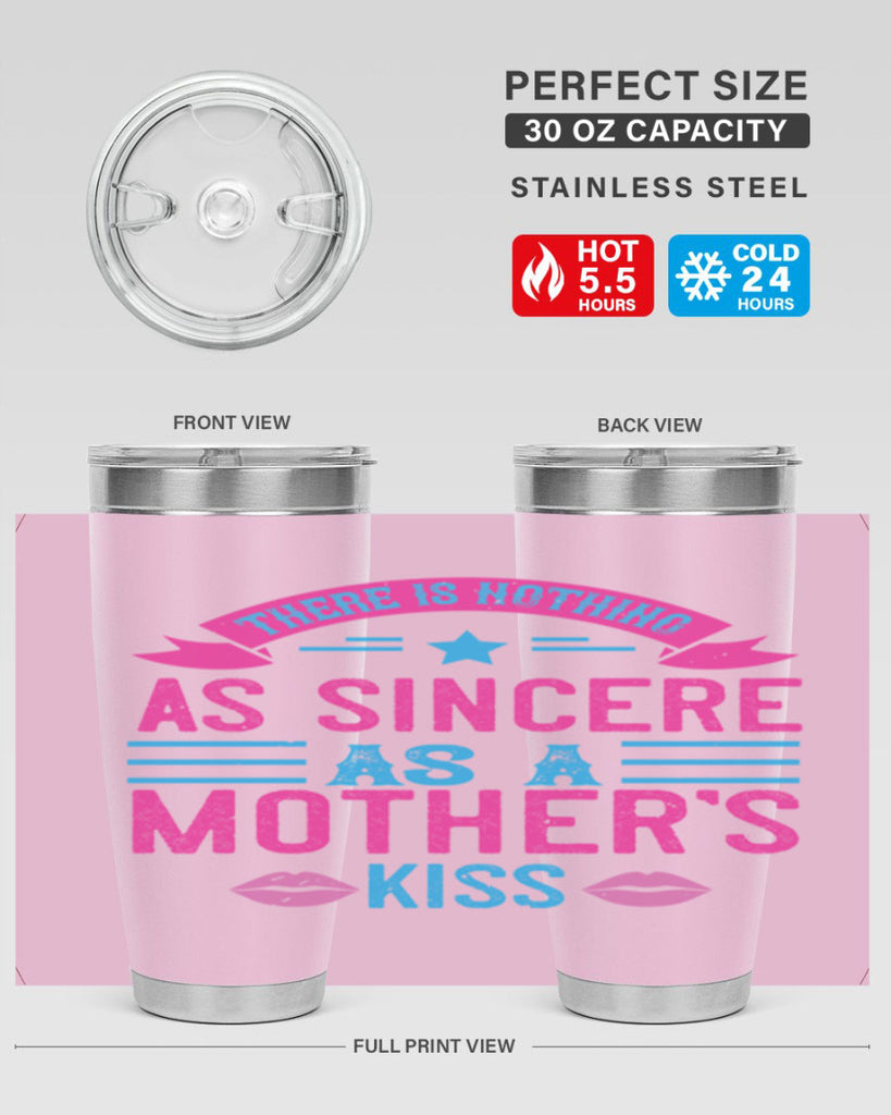 there is nothing as sincere as a mother’s kiss 39#- mom- Tumbler