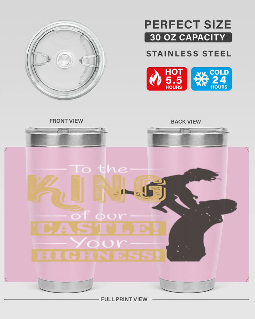 to the king of our castle your highness 152#- fathers day- Tumbler