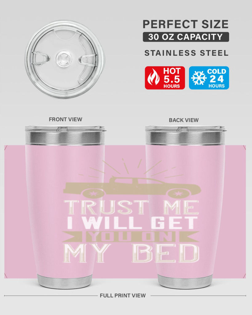 trust me i will get you on my bed Style 10#- truck driver- tumbler